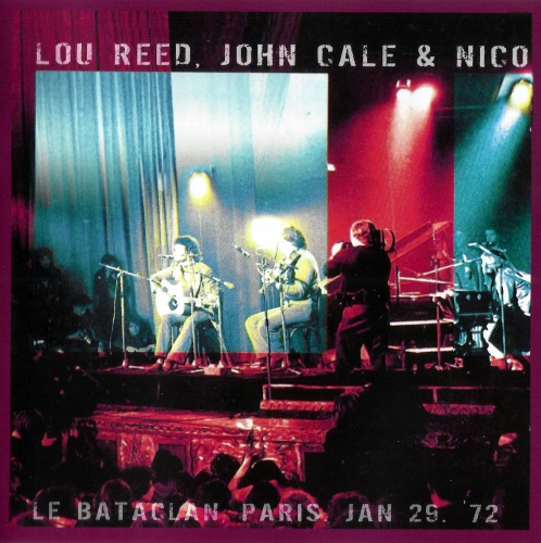 Lou Reed, John Cale & Nico - Le Bataclan, Paris, Jan 29. '72 (Remastered) (1972/2013) [FLAC]