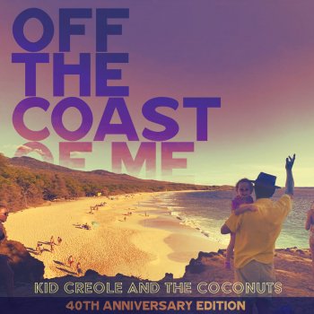 Kid Creole and The Coconuts - Off the Coast of Me (1980) (40th Anniversary Edition 2020)