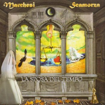 Marchesi Scamorza - La Sposa Del Tempo (2012)