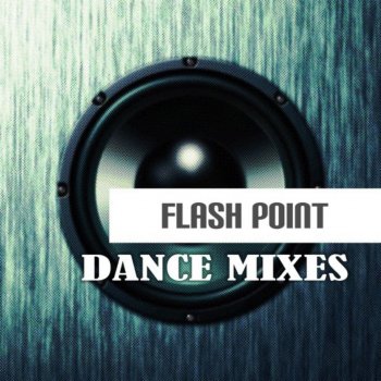Flash Point - Dance Mixes (2019)