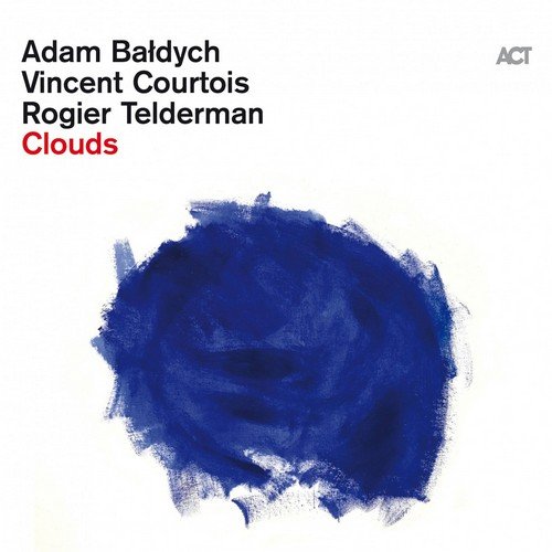 Adam Baldych, Vincent Courtois, Rogier Telderman - Clouds [WEB] (2020) 
