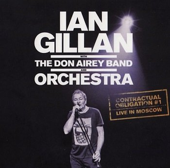 Ian Gillan with The Don Airey Band and Orchestra - Contractual Obligation #1: Live In Moscow (2019)