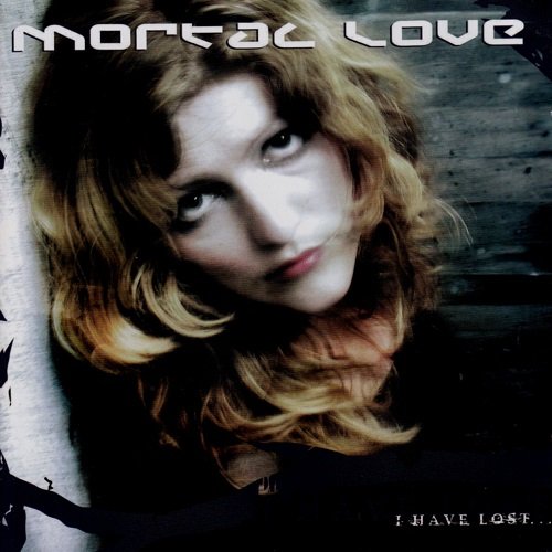 Mortal Love - I Have Lost... (2005)
