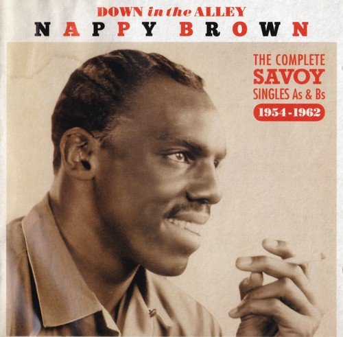 Nappy Brown - Down In The Alley The Complete Savoy Singles As & Bs [1954-1962] (2016) 2CD