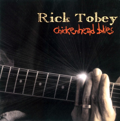 Rick Tobey - Chickenhead Blues (2008) [FLAC]