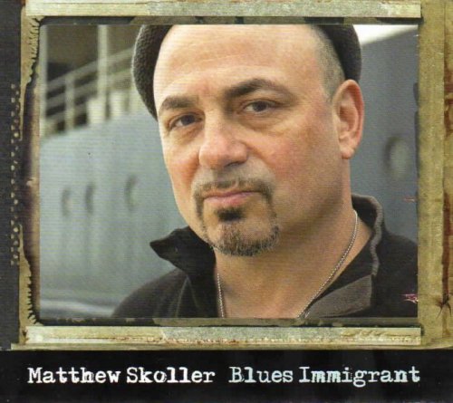 Matthew Skoller - Blues Immigrant (2016)