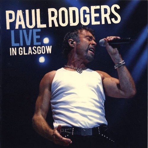 Paul Rodgers - Live In Glasgow (2007)