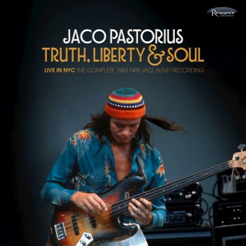 Jaco Pastorius -Truth, Liberty & Soul - Live In NYC The Complete 1982 NPR Jazz Alive! Recordings (2017) 2CD