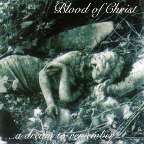 Blood Of Christ - ... A Dream To Remember (1997)