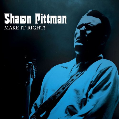 Shawn Pittman - Make It Right! (2020) [WEB]
