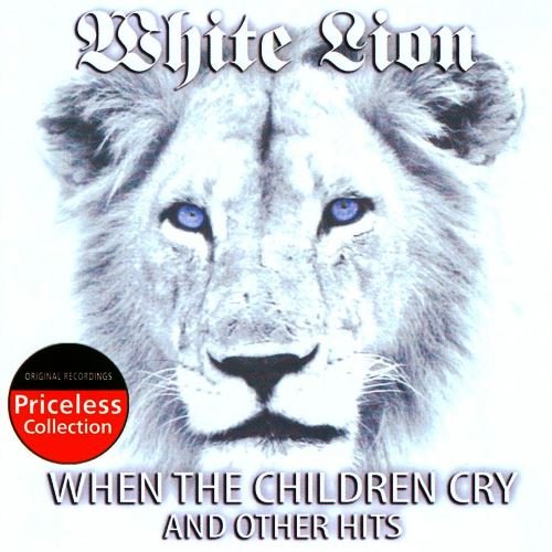 White Lion - When The Children Cry And Other Hits (2007)