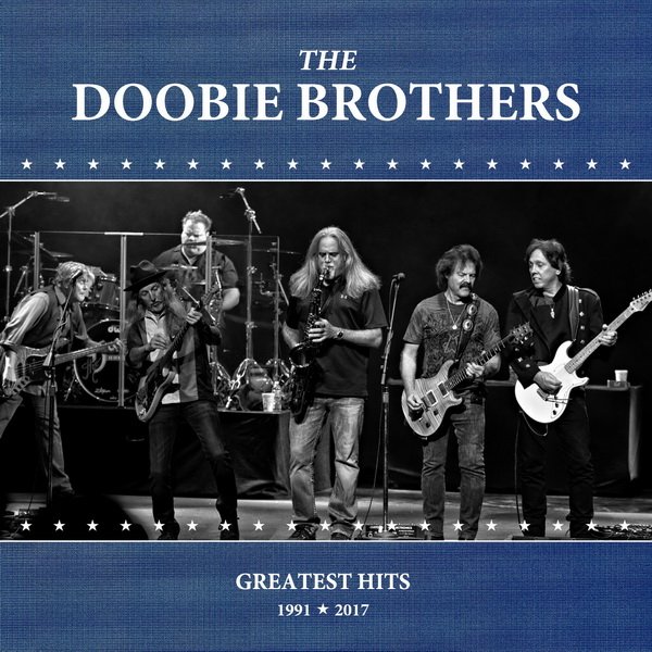 Artist: The Doobie Brothers Title Of Album: Greatest Hits 1991-2017 Year Of...