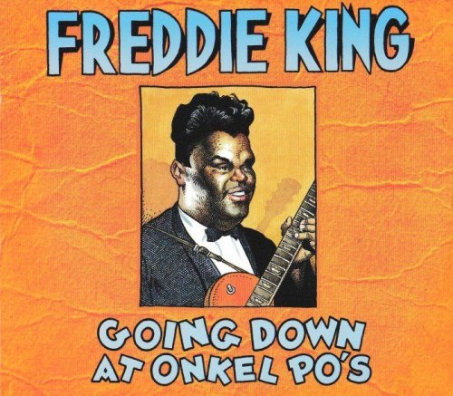 Freddie King - Going Down At Onkel Po's [2CD] (2015)