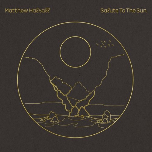 Matthew Halsall - Salute To The Sun (2020) [WEB]