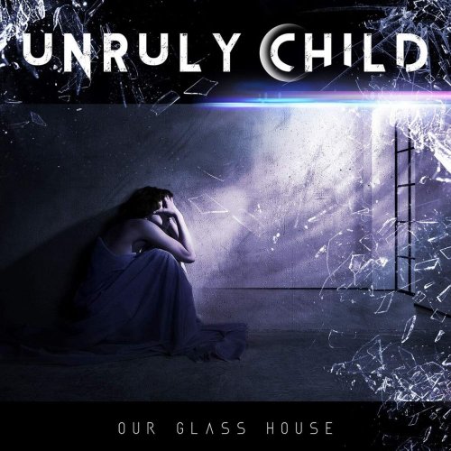 Unruly Child - Our Glass House (2020)