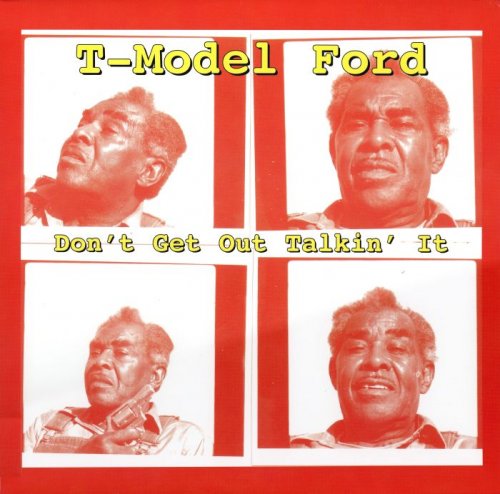 T-Model Ford - Don't Get Out Talkin It [Vinyl-Rip] (2007)