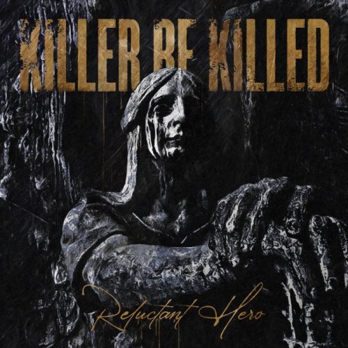 Killer Be Killed - Reluctant Hero (2020)