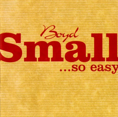 Boyd Small - ...So Easy (2001)