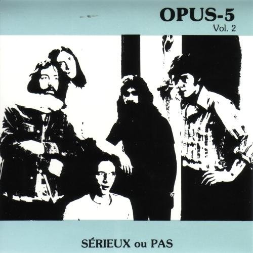 Opus 5 - Serieux Ou Pas (1976)