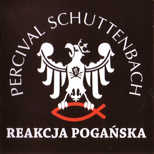 Percival Schuttenbach - Reakcja Poganska (2009, Reissue 2012)