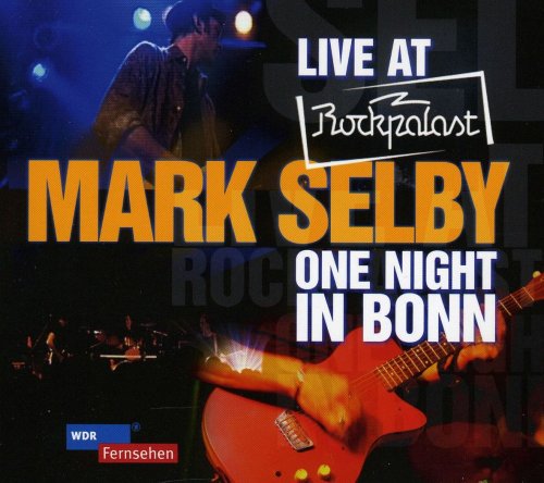 Mark Selby - Live At Rockplast: One Night In Bonn (2009)