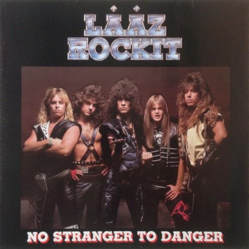 Laaz Rockit - No Stranger To Danger (1985)