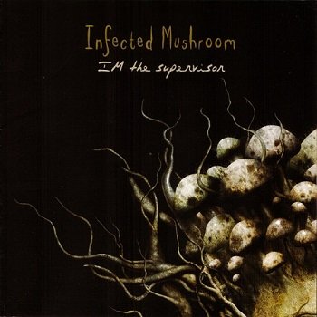 Infected Mushroom - IM The Supervisor (Japan Edition) (2004)