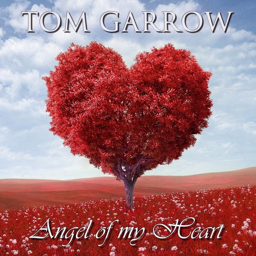 Tom Garrow - Angel Of My Heart (2 x File, FLAC, Single) 2017