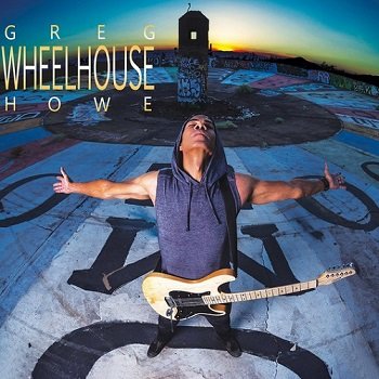 Greg Howe - Wheelhouse (2017)