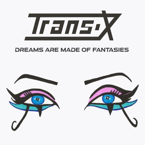 Trans-X - Dreams Are Made Of Fantasies (19 x File, FLAC, Album) 2021