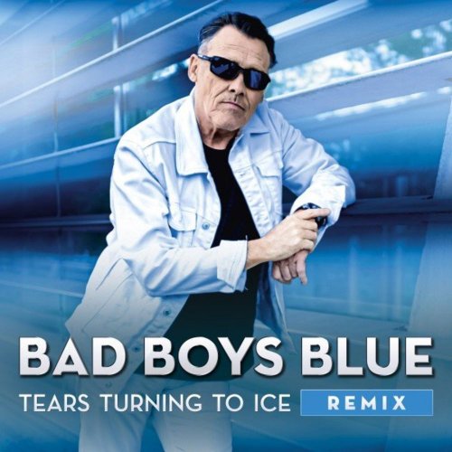 Bad Boys Blue - Tears Turning To Ice (Remix) (File, FLAC, Single) 2021