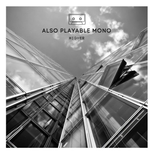 Also Playable Mono - Higher (3 x File, FLAC, Single) 2020