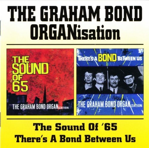 The Graham Bond Organisation - The Sound Of '65 / There's A Bond Between Us (1965) (1999)