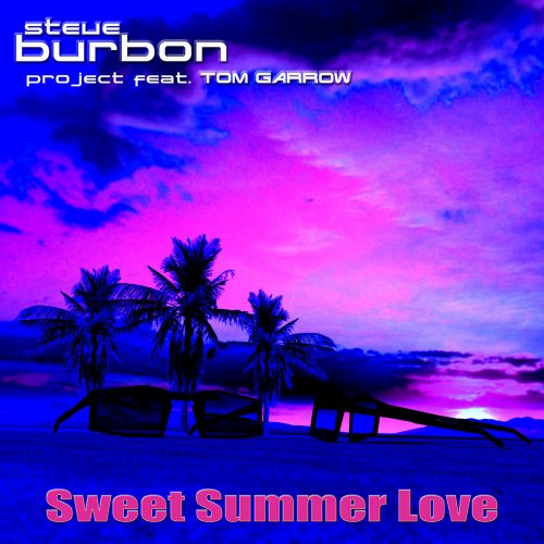 Steve Burbon Project feat. Tom Garrow - Sweet Summer Love (2 x File, FLAC, Single) 2017