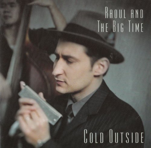 Raoul And The Big Time - Cold Outside (2004)