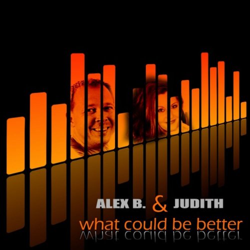 Alex B. & Judith - What Could Be Better (3 x File, FLAC, Single) 2013