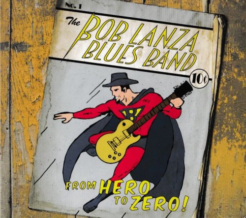 Bob Lanza Blues Band - From Hero To Zero! (2015)