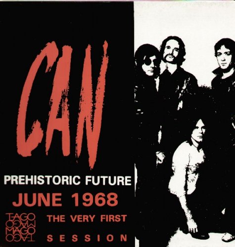 Can - Prehistoric Future : The Very First Session, June 1968 (1984)