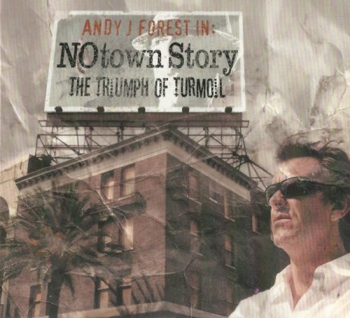 Andy J. Forest - NOtown Story - The Triumph Of Turmoil (2010)