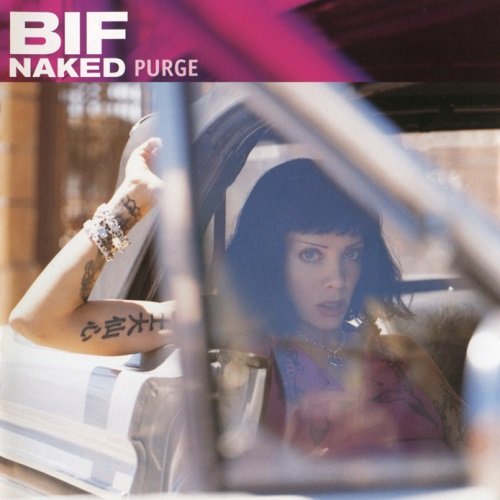 Bif Naked - Purge [Reissue 2006] (2001)