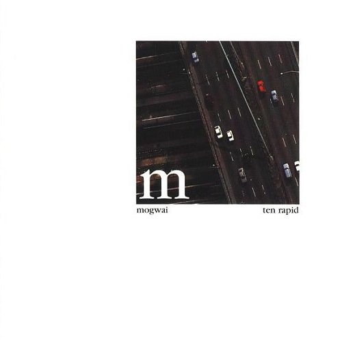Mogwai - Ten Rapid (Collected Recordings 1996-1997) (1997)