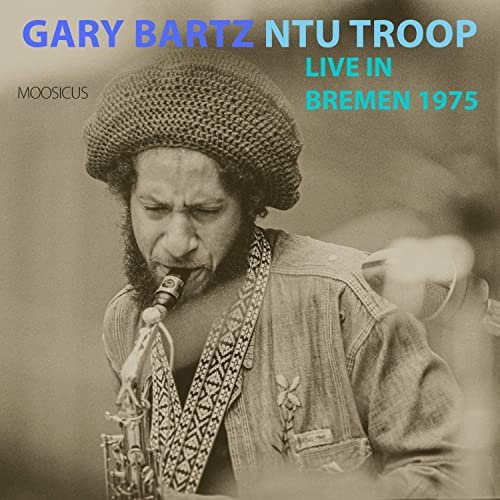 Gary Bartz NTU Troop – Live in Bremen (1975) (2021)