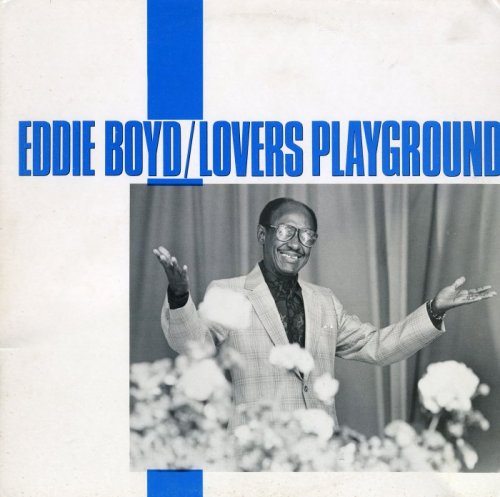 Eddie Boyd - Lovers' Playground [Vinyl-Rip] (1984)