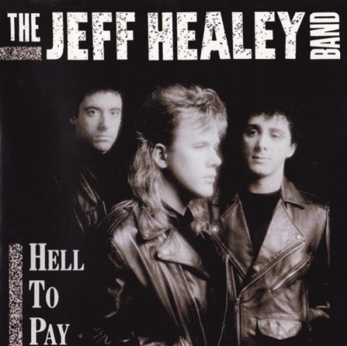 The Jeff Healey Band - Hell to Pay (1990)