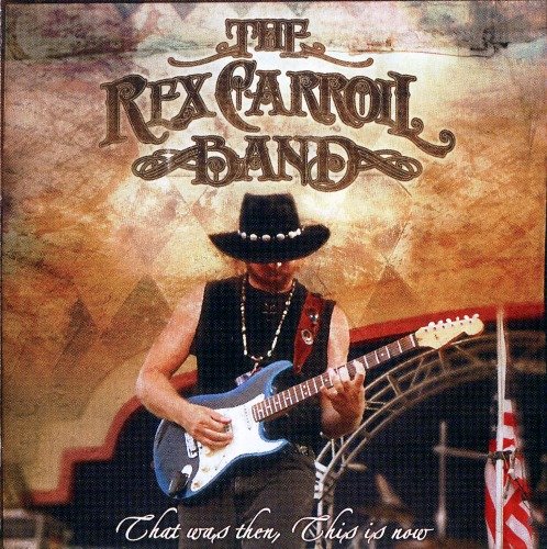 The Rex Carroll Band - That Was Then, This Is Now (2010)