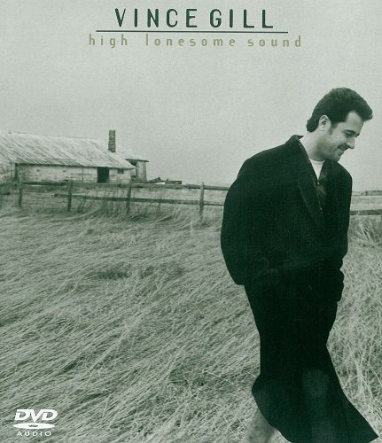 Vince Gill - High Lonesome Sound [DVD-Audio] (2003)