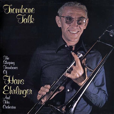 Hans Ehrlinger And His Orchestra - Trombone Talk (1980)