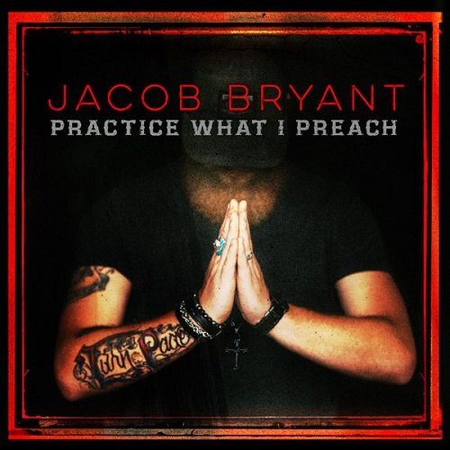 Jacob Bryant - Practice What I Preach (Deluxe Edition) [WEB] (2021)