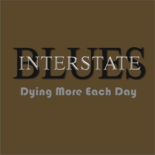 Interstate Blues - Dying More Each Day 2021