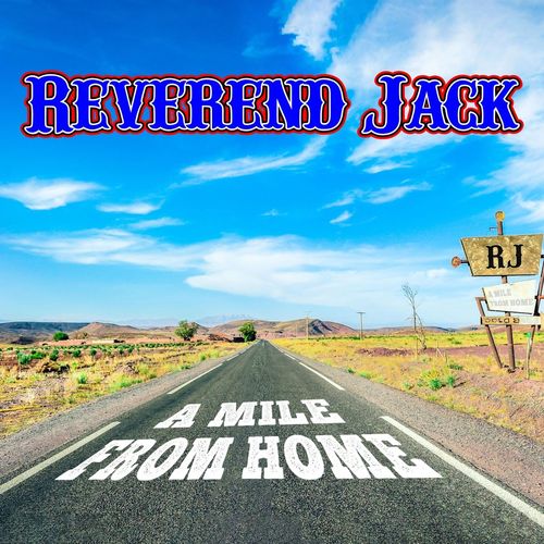 Reverend Jack - A Mile from Home 2021